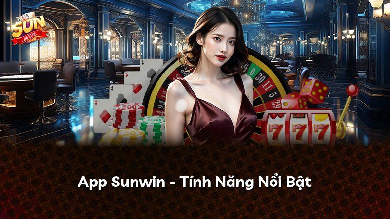 App Sunwin - Tính Năng Nổi Bật