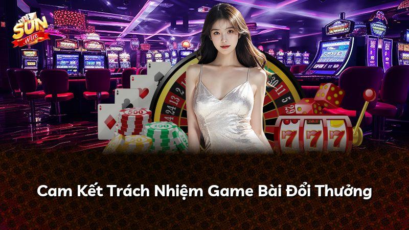 Cam Kết Trách Nhiệm Game Bài Đổi Thưởng