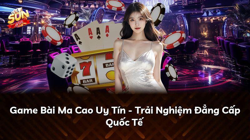 Game Bài Ma Cao Uy Tín - Trải Nghiệm Đẳng Cấp Quốc Tế