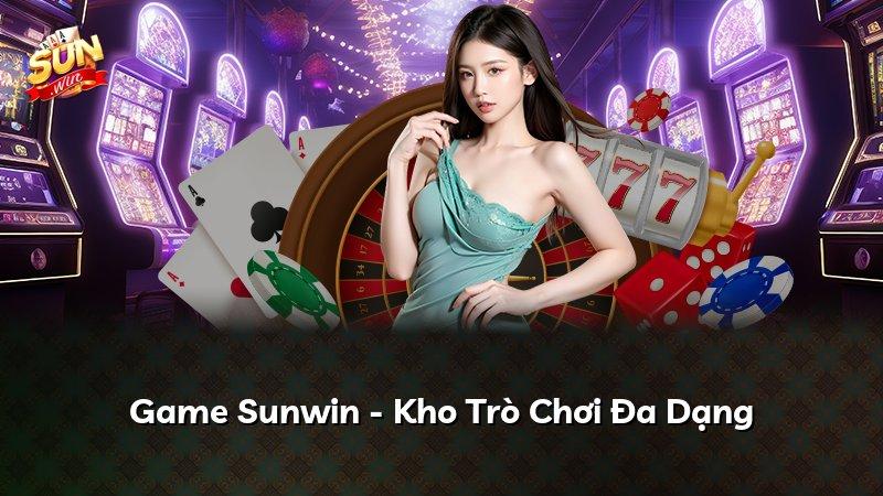 Game Sunwin - Kho Trò Chơi Đa Dạng