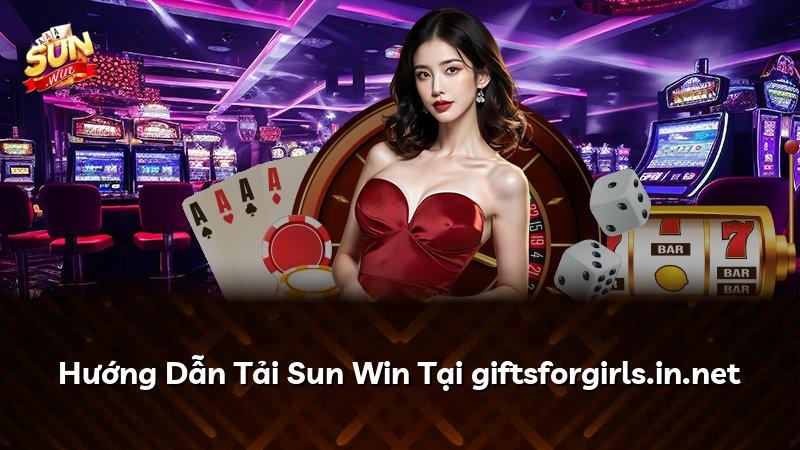 Hướng Dẫn Tải Sun Win Tại giftsforgirls.in.net