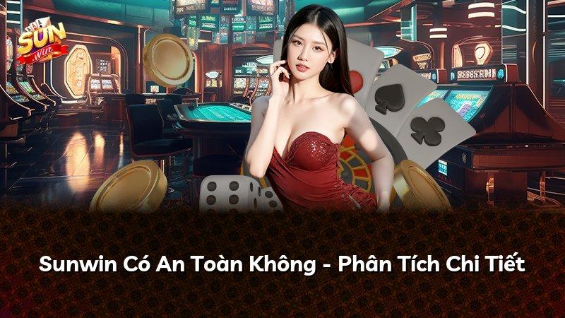 Sunwin Có An Toàn Không - Phân Tích Chi Tiết