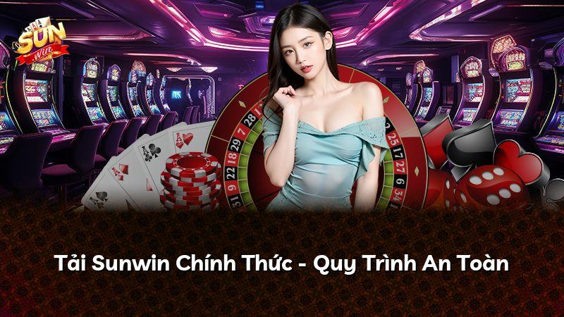 Tải Sunwin Chính Thức - Quy Trình An Toàn