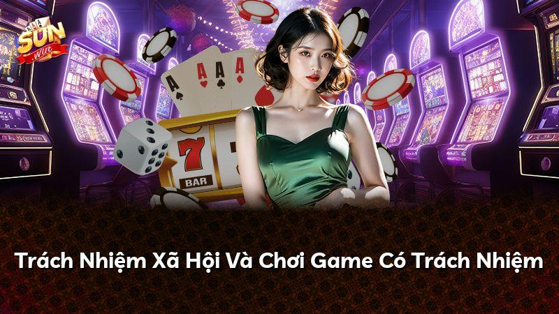 Trách Nhiệm Xã Hội Và Chơi Game Có Trách Nhiệm